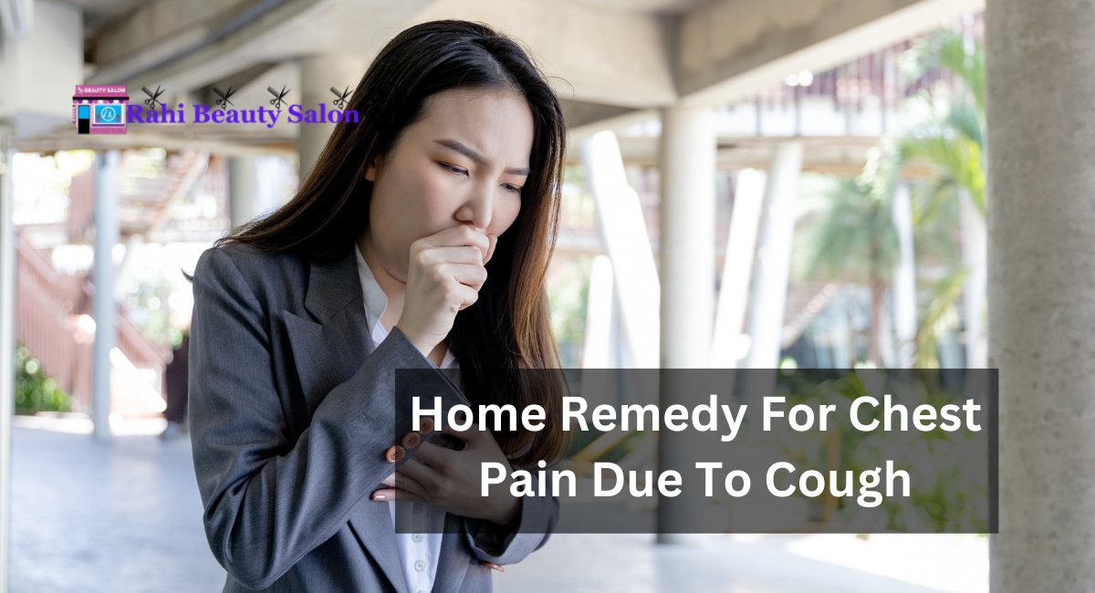Home Remedy For Chest Pain Due To Cough
