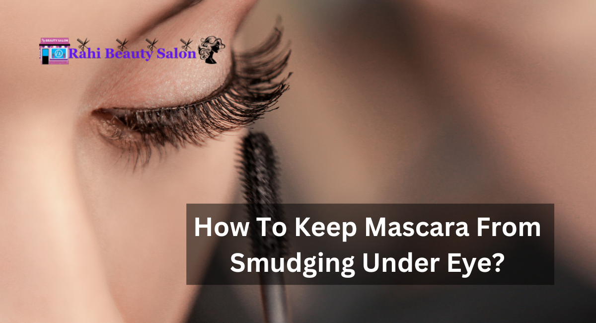 How To Keep Mascara From Smudging Under Eye?