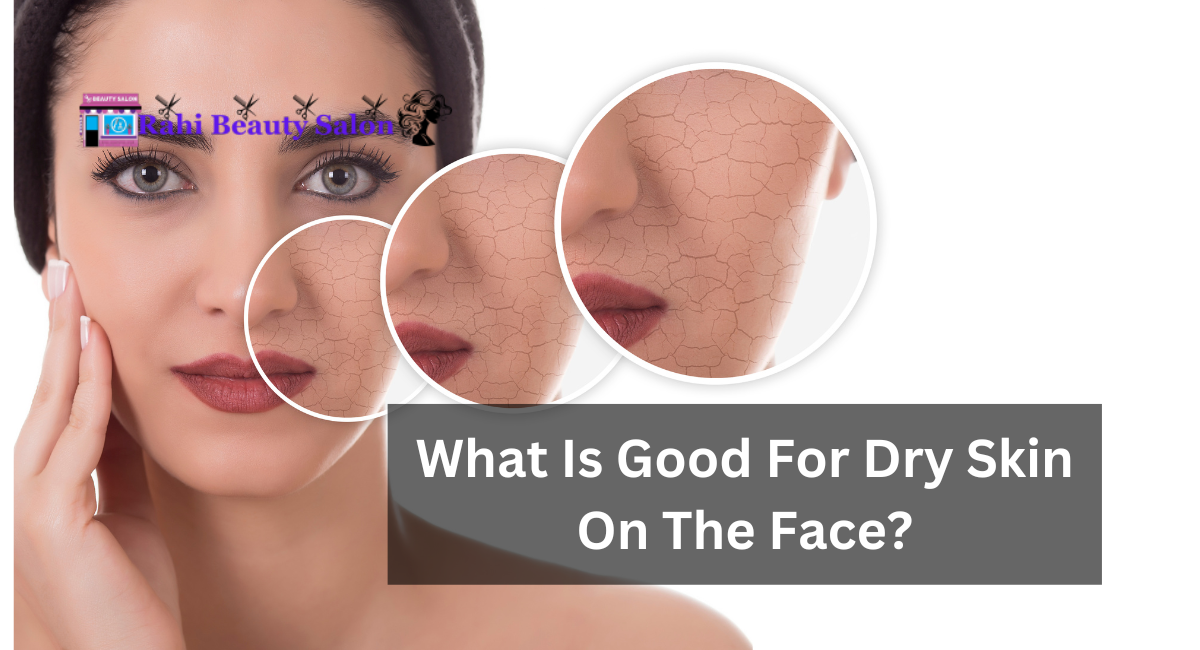 What Is Good For Dry Skin On The Face?